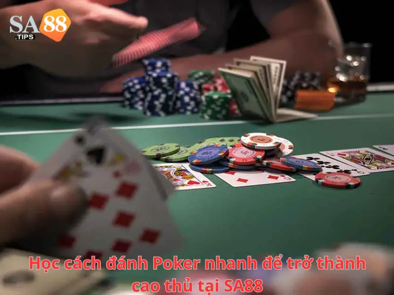 Học cách đánh Poker nhanh để trở thành cao thủ tại SA88