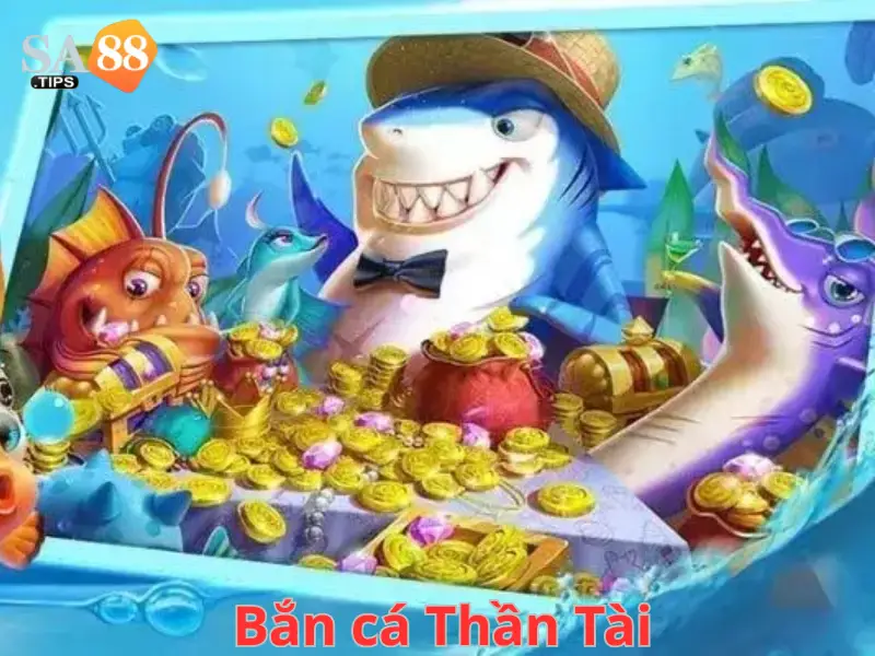 Bắn cá Thần Tài – Game đổi thưởng gây nghiện tại SA88