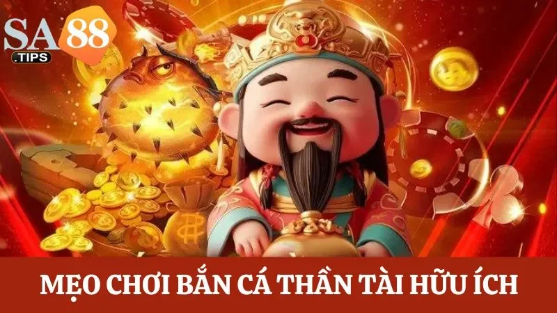 Chơi bắn cá Thần Tài tự tin với các mẹo nhỏ hữu ích