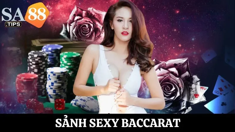 Chơi cá cược thoải mái tại sảnh Sexy Baccarat tại SA88