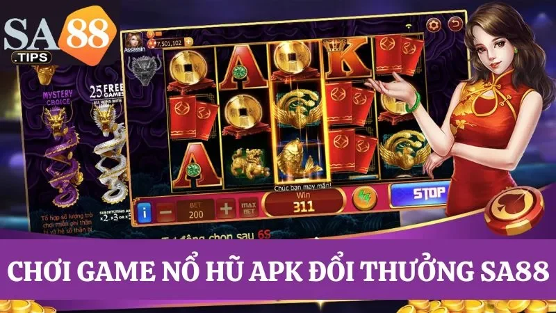Chơi game nổ hũ apk uy tín, đổi thưởng nhanh chóng tại SA88