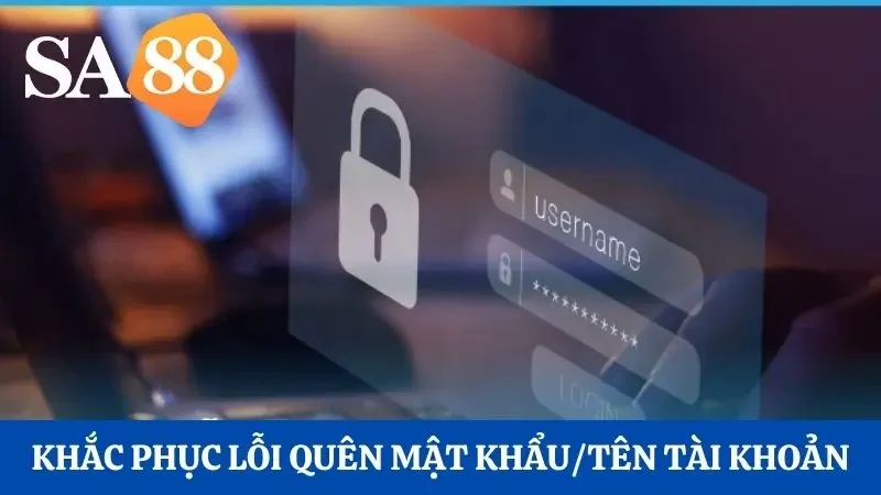 Khắc phục lỗi đăng nhập khi quên mật khẩu/tên tài khoản
