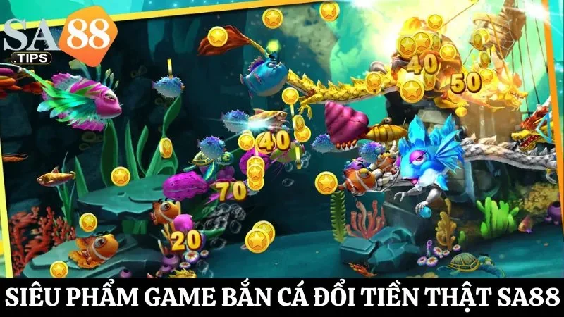 Khám phá 2 siêu phẩm bắn cá đổi thưởng tại SA88 mỗi ngày