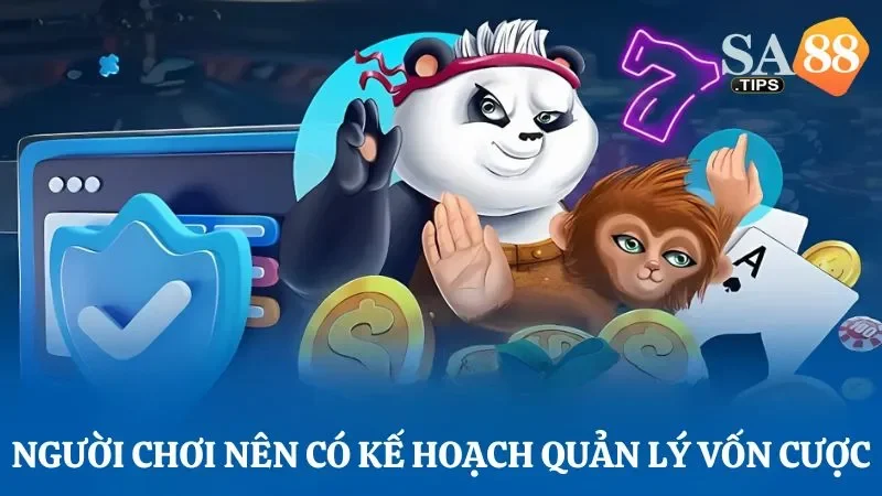 Bất kỳ người chơi nào cũng nên có kế hoạch quản lý vốn cược 