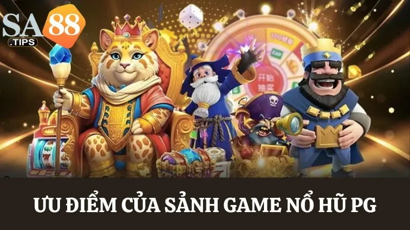 Nổ hũ PG là sảnh game có nhiều ưu điểm nổi bật tại SA88
