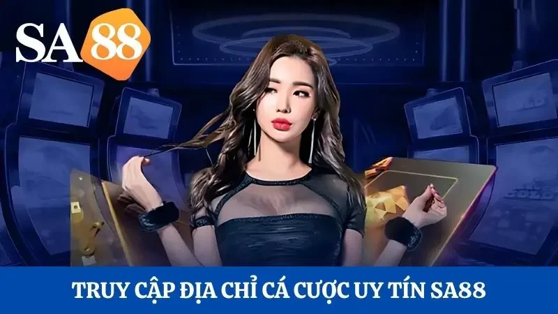 Truy cập địa chỉ cá cược uy tín Sa88